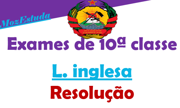 Exames Resolvidos de Inglês 10ª Classe