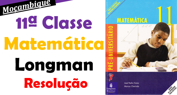 Resolução do Livro de Matemática 11ª classe - Longman