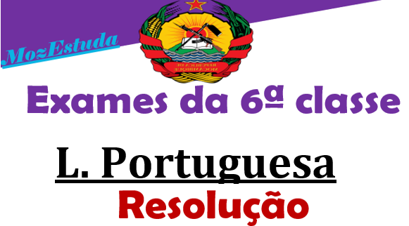 Exames Resolvidos de Português da 6ª Classe